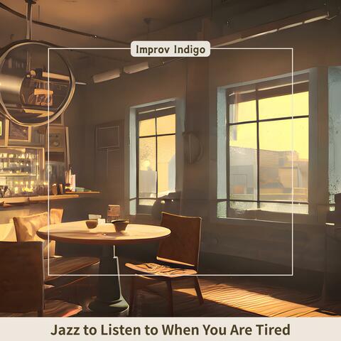 Jazz to Listen to When You Are Tired