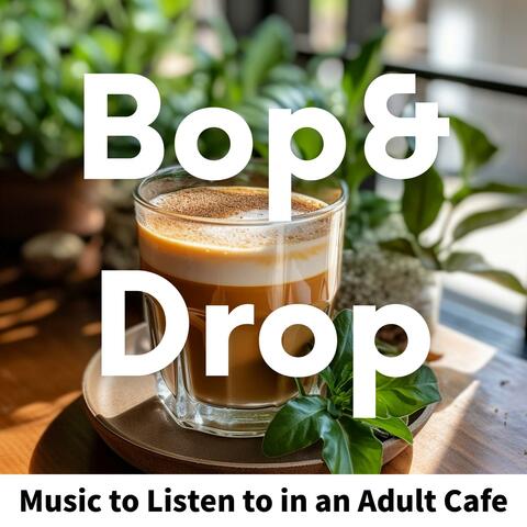 Music to Listen to in an Adult Cafe
