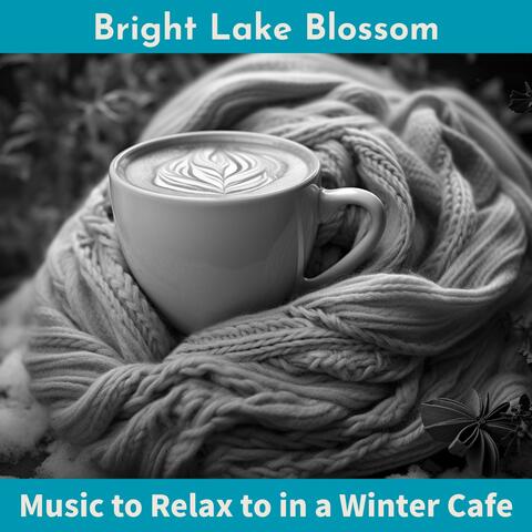 Music to Relax to in a Winter Cafe