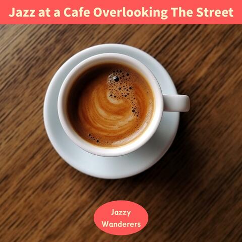 Jazz at a Cafe Overlooking the Street