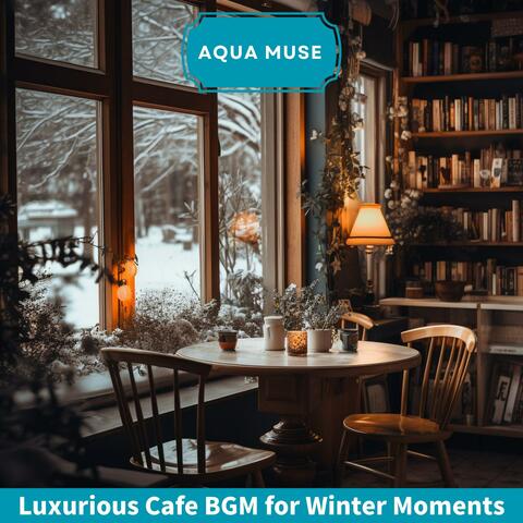 Luxurious Cafe Bgm for Winter Moments
