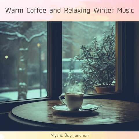 Warm Coffee and Relaxing Winter Music