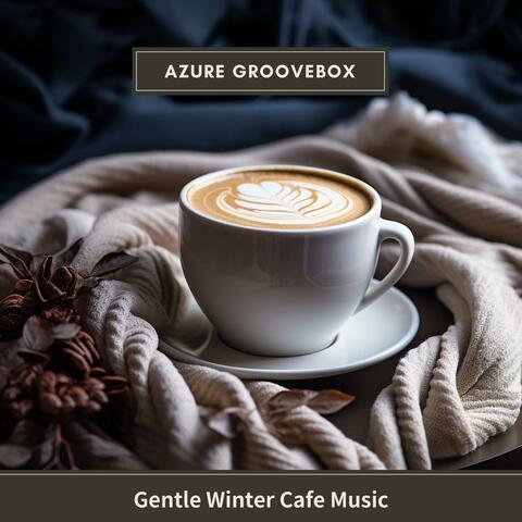 Gentle Winter Cafe Music