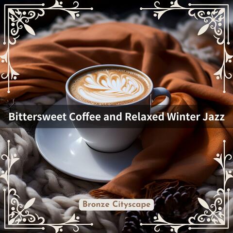 Bittersweet Coffee and Relaxed Winter Jazz