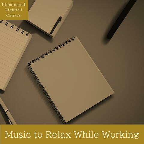 Music to Relax While Working