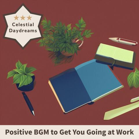 Positive Bgm to Get You Going at Work