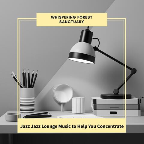 Jazz Jazz Lounge Music to Help You Concentrate