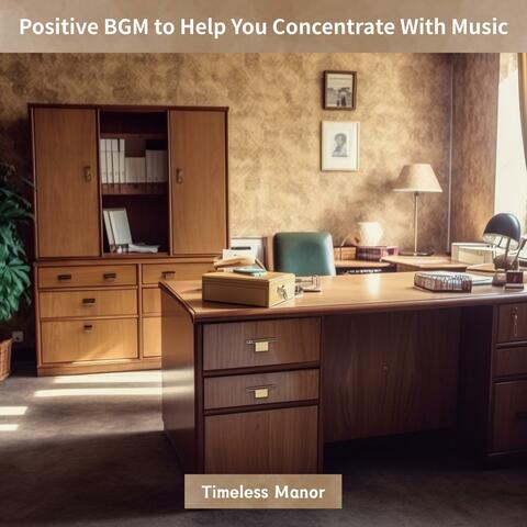 Positive Bgm to Help You Concentrate with Music