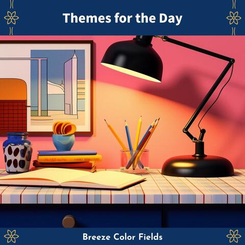 Themes for the Day