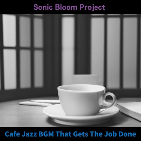 Cafe Jazz Bgm That Gets the Job Done
