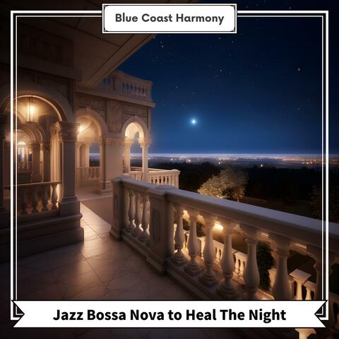 Jazz Bossa Nova to Heal the Night