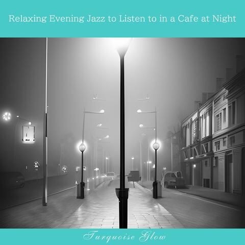 Relaxing Evening Jazz to Listen to in a Cafe at Night