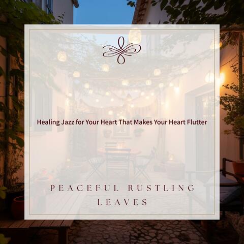 Healing Jazz for Your Heart That Makes Your Heart Flutter