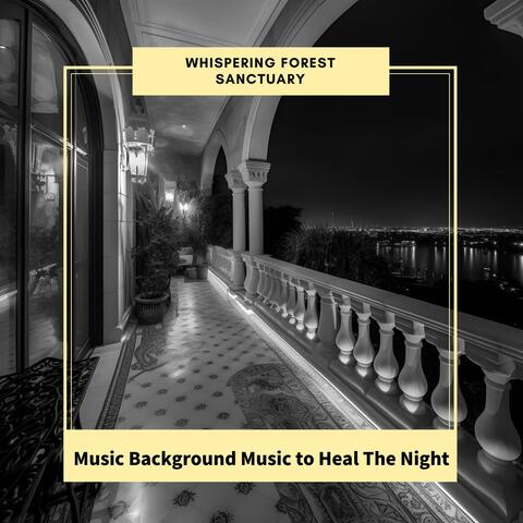 Music Background Music to Heal the Night