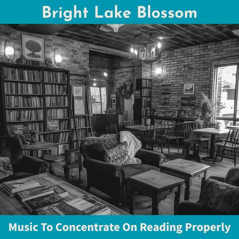 Music to Concentrate on Reading Properly