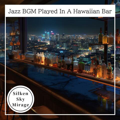 Jazz Bgm Played in a Hawaiian Bar