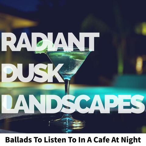 Ballads to Listen to in a Cafe at Night