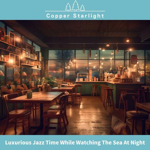 Luxurious Jazz Time While Watching the Sea at Night