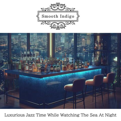 Luxurious Jazz Time While Watching the Sea at Night