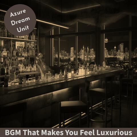 Bgm That Makes You Feel Luxurious