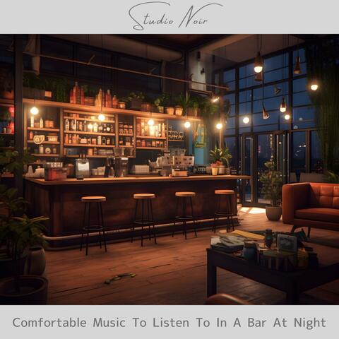 Comfortable Music to Listen to in a Bar at Night