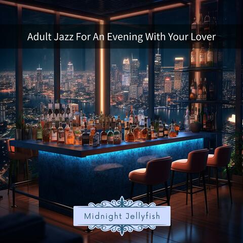 Adult Jazz for an Evening with Your Lover