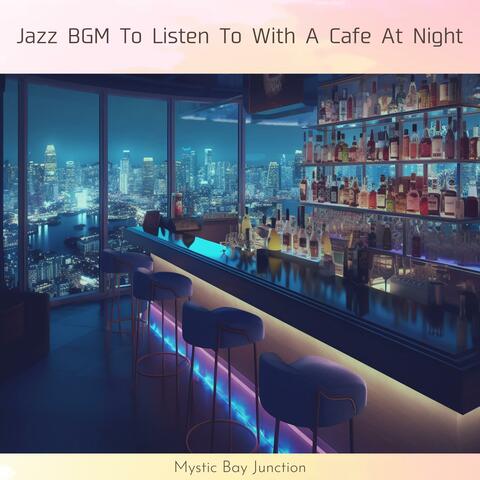 Jazz Bgm to Listen to with a Cafe at Night