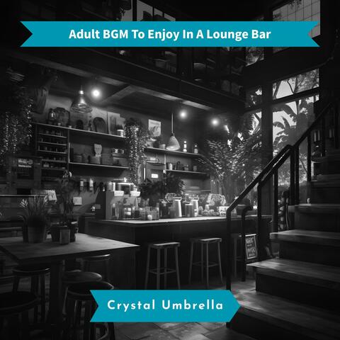 Adult Bgm to Enjoy in a Lounge Bar
