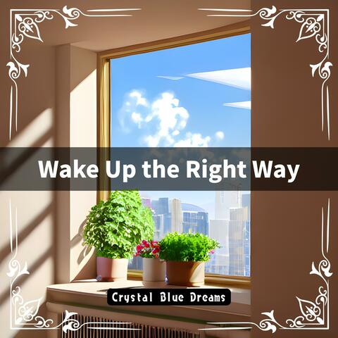 Wake up the Right Way