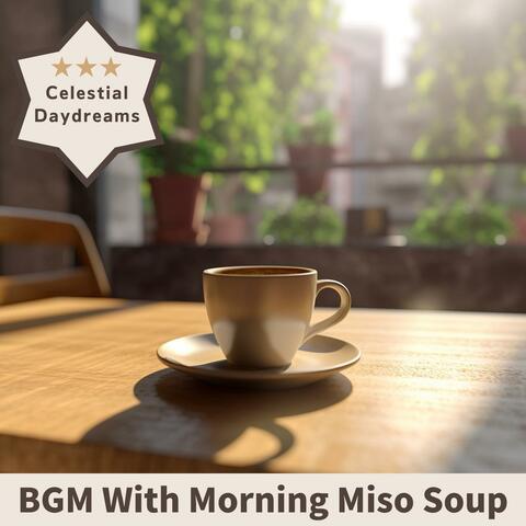 Bgm with Morning Miso Soup