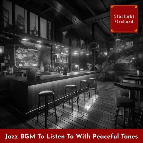 Jazz Bgm to Listen to with Peaceful Tones