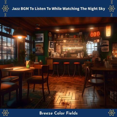 Jazz Bgm to Listen to While Watching the Night Sky