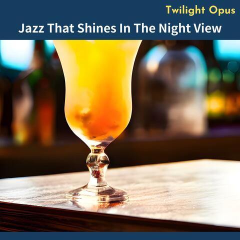 Jazz That Shines in the Night View