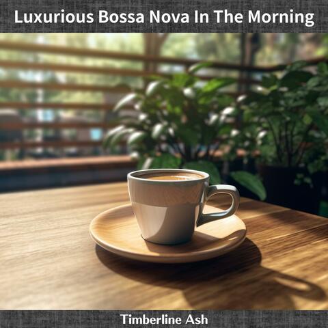 Luxurious Bossa Nova in the Morning
