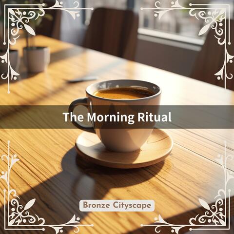The Morning Ritual