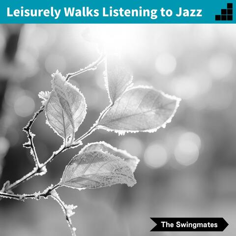 Leisurely Walks Listening to Jazz