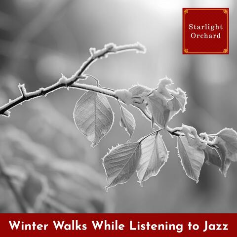 Winter Walks While Listening to Jazz