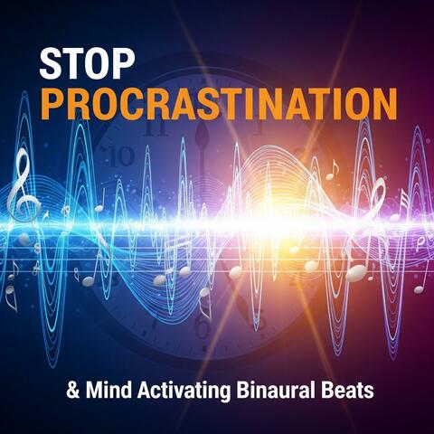 Stop Procrastination & Mind Activating Binaural Beats