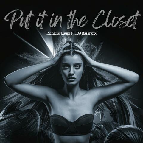 Put it in the Closet