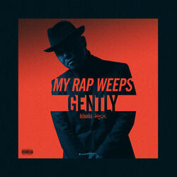 My Rap Weeps Gently