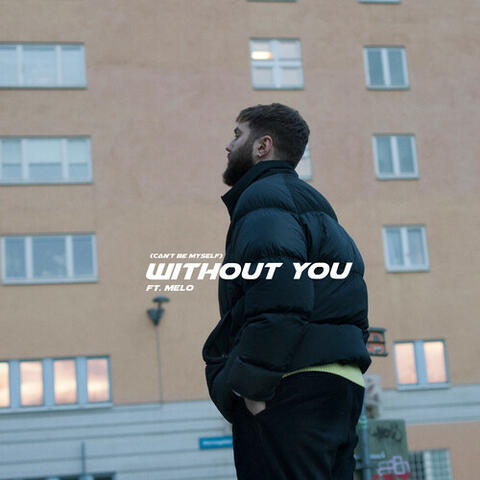(Can't Be Myself) Without You