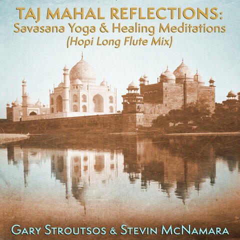 Taj Mahal Reflections: Savasana Yoga & Healing Meditations