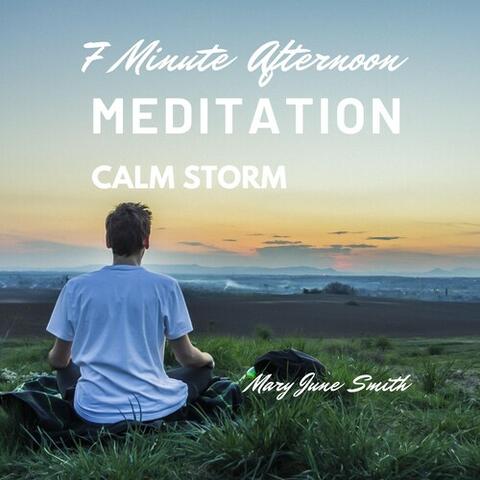 7 Minute Afternoon Meditation Calm Storm