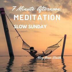 7 Minute Afternoon Meditation Slow Sunday