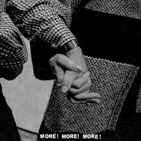 More! More! More!