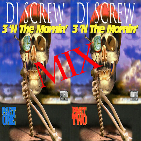 3 ‘N the Mornin’ Mix, Pt. One & Red, Pt. Two (Screwed)