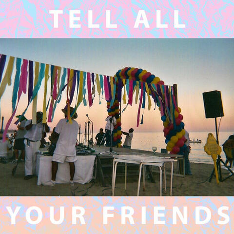 Tell All Your Friends
