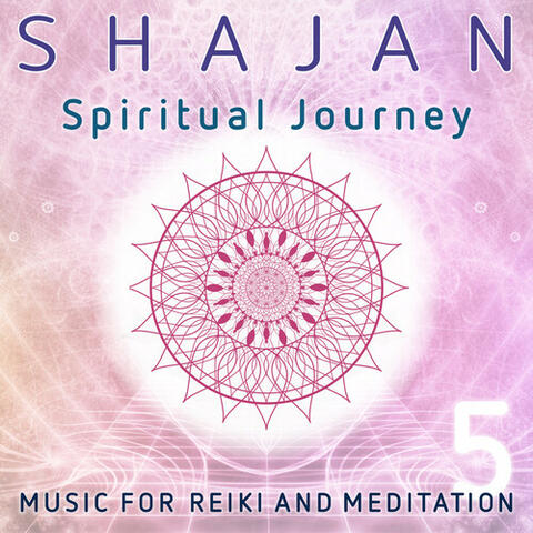 Spiritual Journey: Music for Reiki and Meditation, Vol. 5