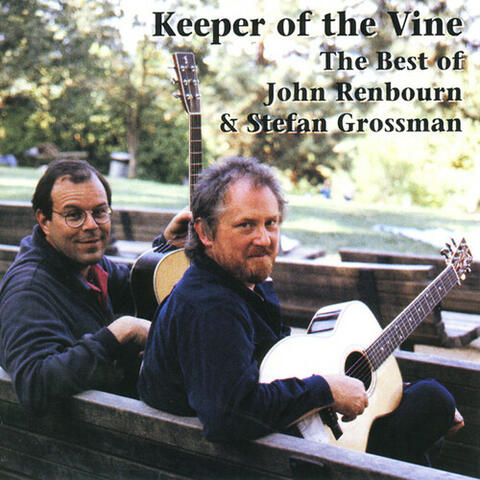 Keeper Of The Vine: The Best Of John Renbourn and Stefan Grossman