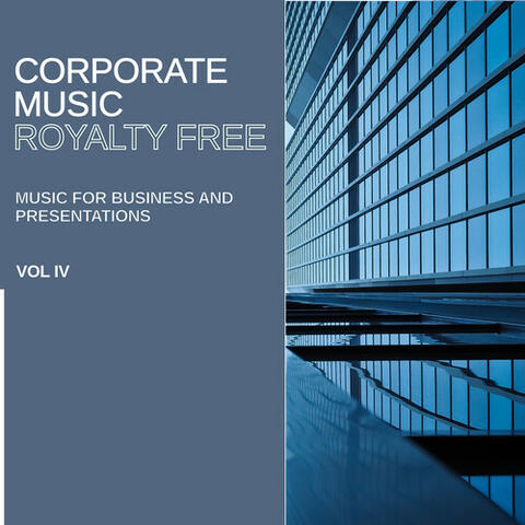 Royalty Free Music: Corporate Music (Music for Business and Presentations), Vol. IV